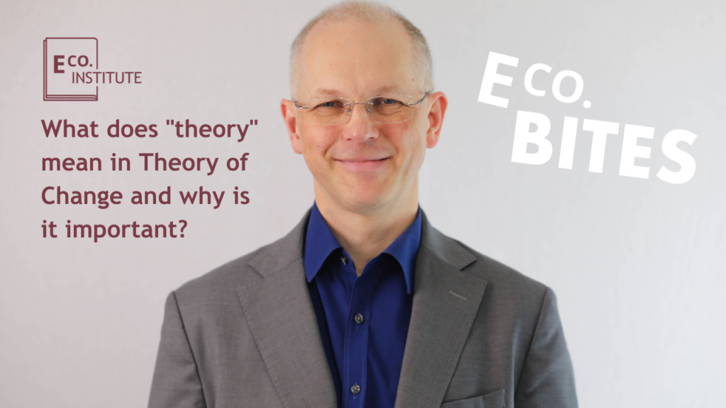 E Co. bites: What does “theory” mean in Theory of Change and why is it important?